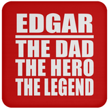 Edgar The Dad The Hero The Legend - Drink Coaster