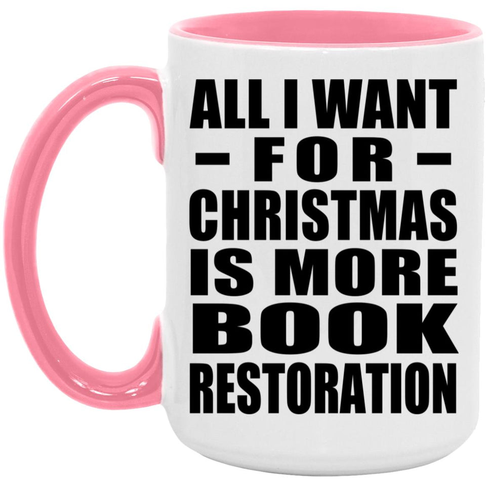All I Want For Christmas Is More Book Restoration - 15oz Accent Mug Pink