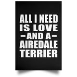 All I Need Is Love And A Airedale Terrier - Poster Portrait