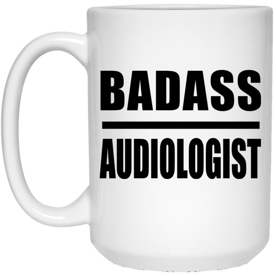 Badass Audiologist - 15oz Coffee Mug