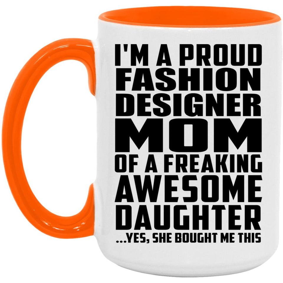 Proud Fashion Designer Mom Of Awesome Daughter - 15oz Accent Mug Orange