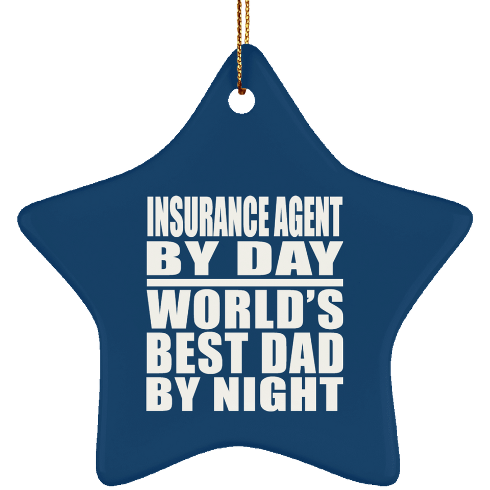 Insurance Agent By Day World's Best Dad By Night - Star Ornament