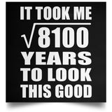 90th Birthday Took Square Root of 8100 Years To Look Good - Poster Square