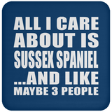 All I Care About Is Sussex Spaniel - Drink Coaster