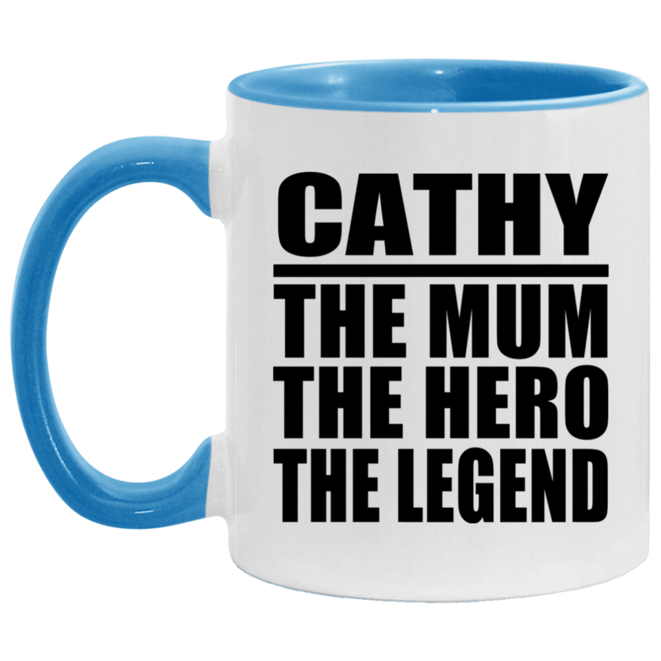 Cathy The Mum The Hero The Legend - 11oz Accent Mug Blue