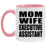 Mom Wife Executive Assistant - 11oz Accent Mug Pink