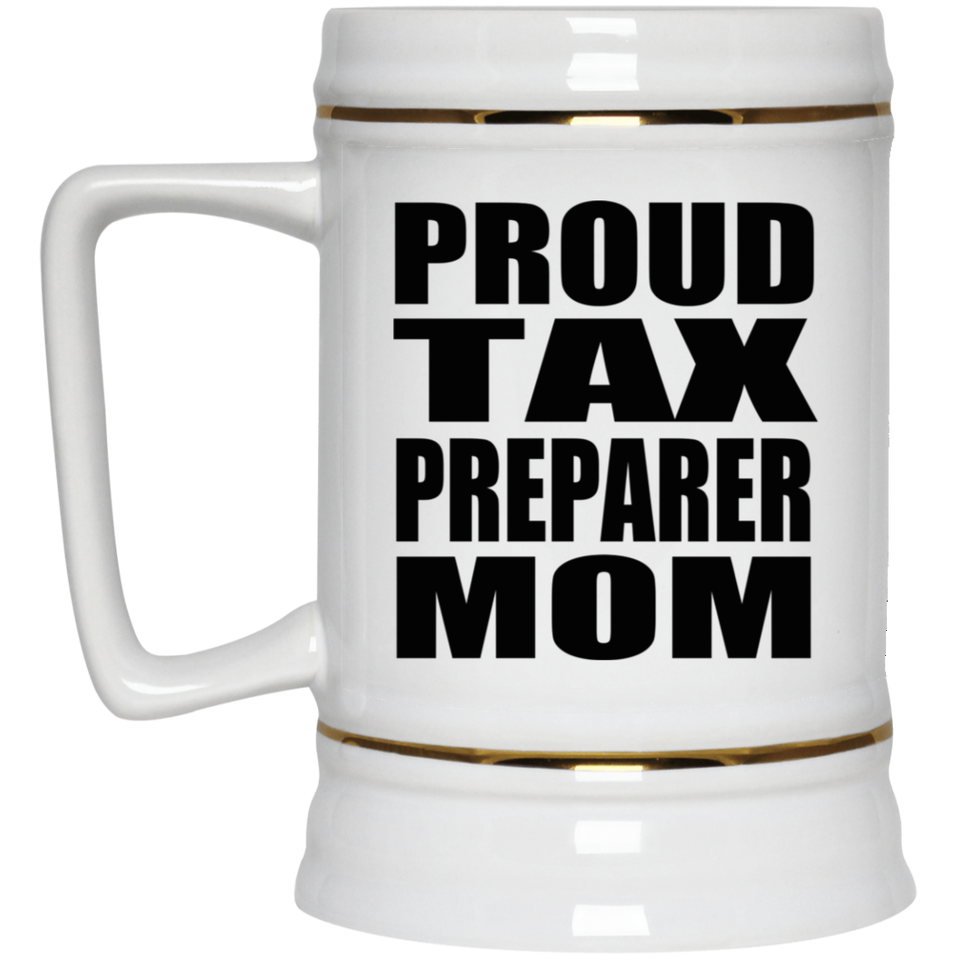 Proud Tax Preparer Mom - Beer Stein