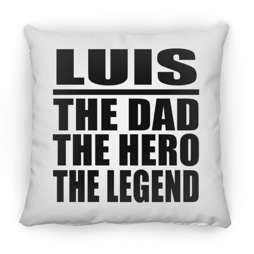Luis The Dad The Hero The Legend - Throw Pillow
