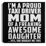 Proud Taxi Driver Mom Of Awesome Daughter - Canvas Square