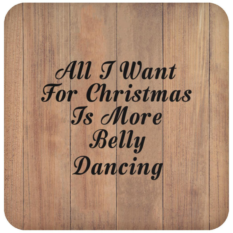 All I Want For Christmas Is More Belly Dancing - Drink Coaster C