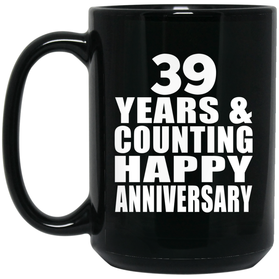Happy 39th Anniversary 39 Years & Counting - 15 Oz Coffee Mug Black