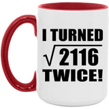 92nd Birthday I Turned Square Root of 2116 Twice - 15oz Accent Mug Red