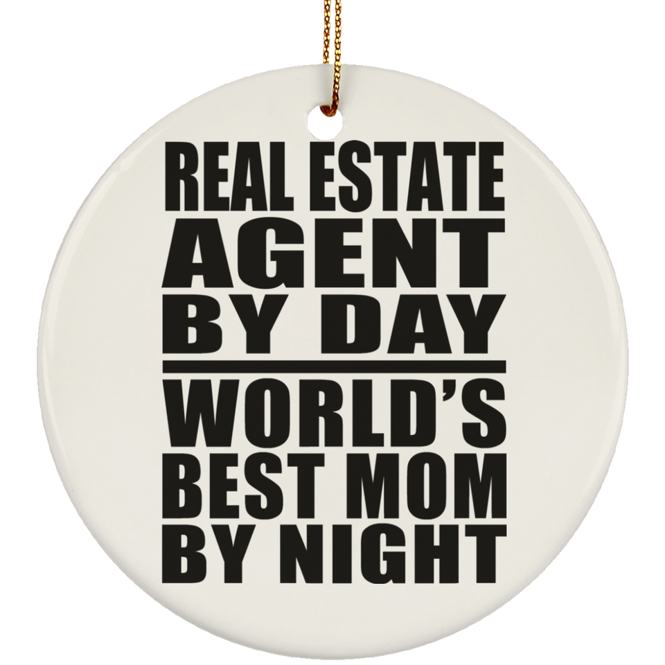 Real Estate Agent By Day World's Best Mom By Night - Circle Ornament