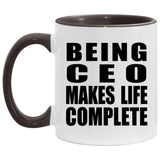 Being CEO Makes Life Complete - 11oz Accent Mug Black
