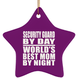 Security Guard By Day World's Best Mom By Night - Star Ornament