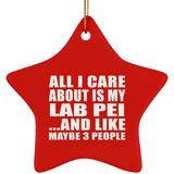 All I Care About Is My Lab Pei - Star Ornament