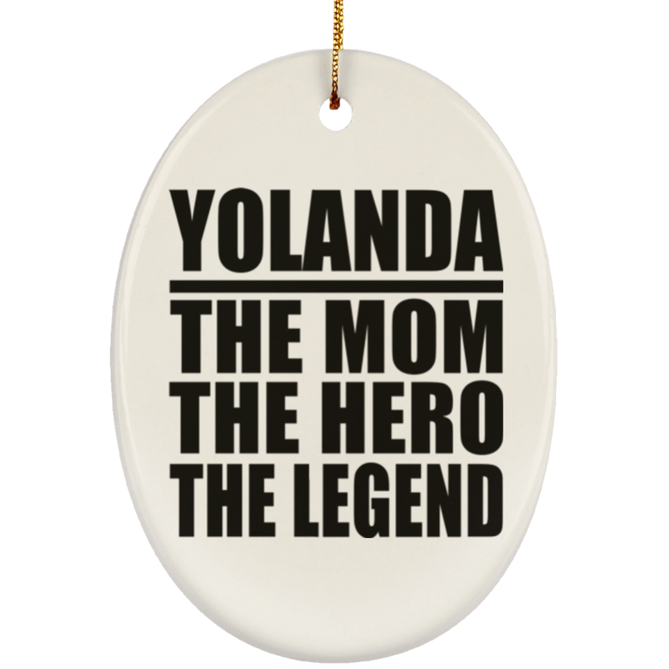 Yolanda The Mom The Hero The Legend - Oval Ornament