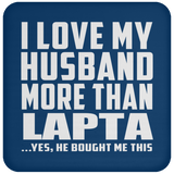 I Love My Husband More Than Lapta - Drink Coaster