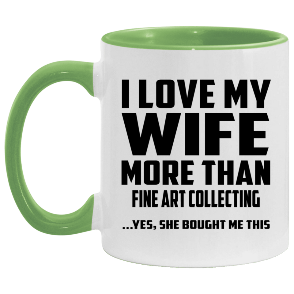 I Love My Wife More Than Fine Art Collecting - 11oz Accent Mug Green