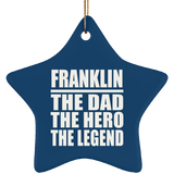Franklin The Dad The Hero The Legend - Star Ornament
