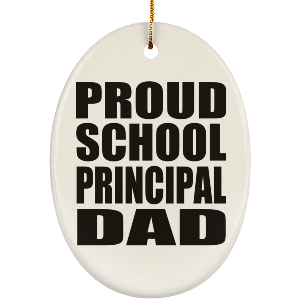 Proud School Principal Dad - Oval Ornament