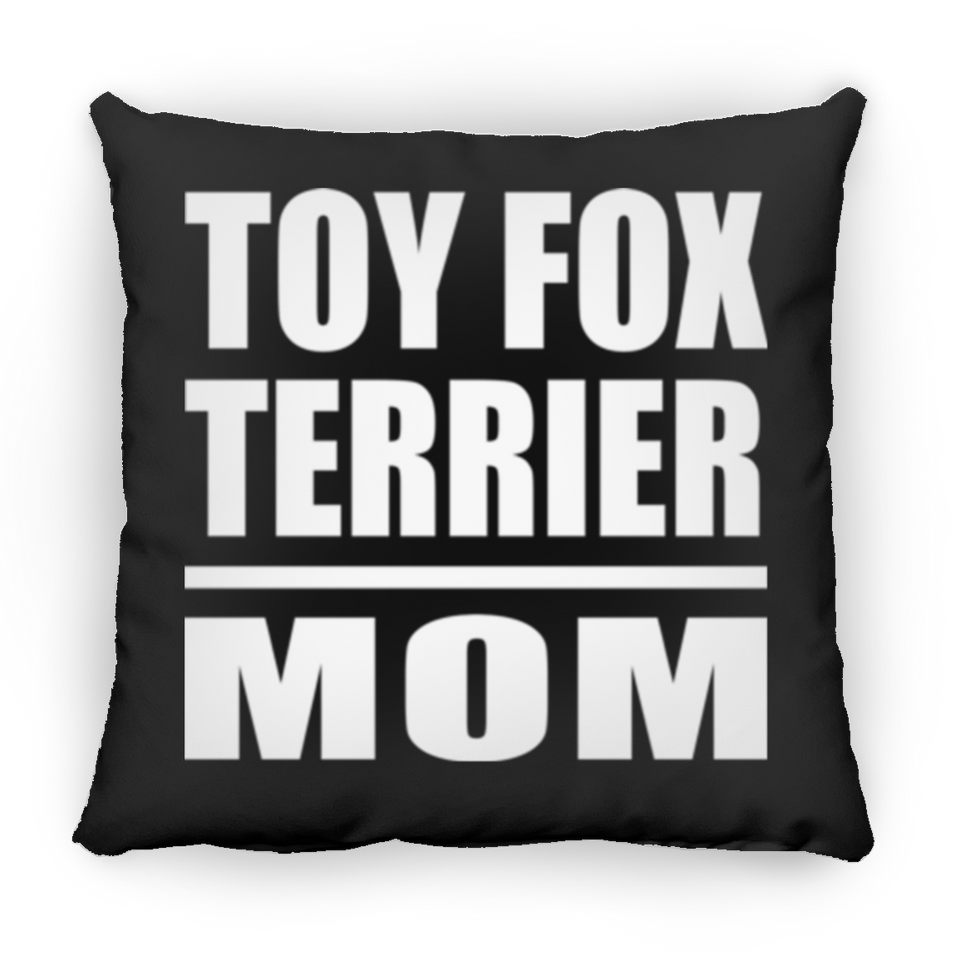 Toy Fox Terrier Mom - Throw Pillow Black