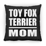 Toy Fox Terrier Mom - Throw Pillow Black