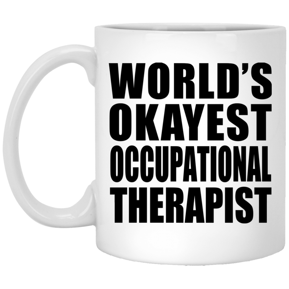 World's Okayest Occupational Therapist - 11 Oz Coffee Mug