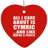 All I Care About Is Cymric - Heart Ornament