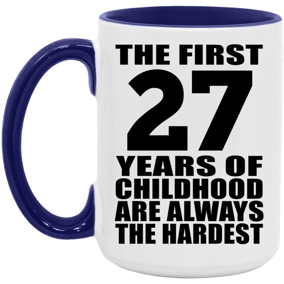27th Birthday First 27 Years of Childhood Are The Hardest - 15oz Accent Mug Purple