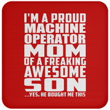 Proud Machine Operator Mom Of Awesome Son - Drink Coaster
