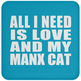 All I Need Is Love And My Manx Cat - Drink Coaster