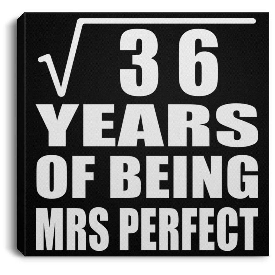 6th Anniversary Square Root of 36 Years of Mrs Perfect - Canvas Square