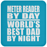 Meter Reader By Day World's Best Dad By Night - Drink Coaster
