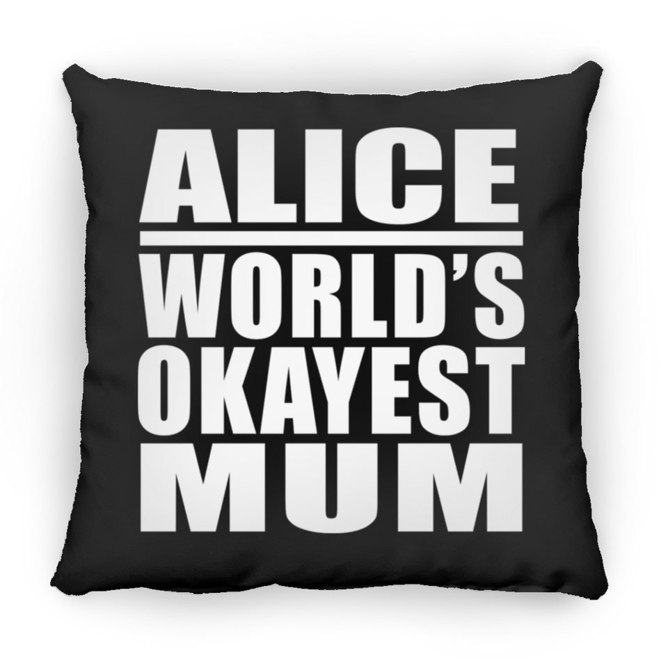 Alice World's Okayest Mum - Throw Pillow Black