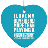 I Love My Boyfriend More Than Playing A Musical Instrument - Heart Ornament