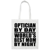 Optician By Day World's Best Mom By Night - Tote Bag White