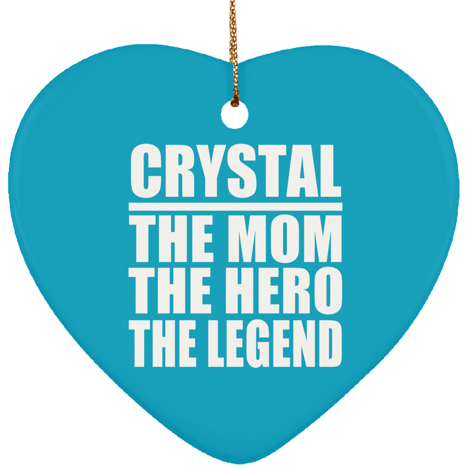 Crystal The Mom The Hero The Legend - Heart Ornament