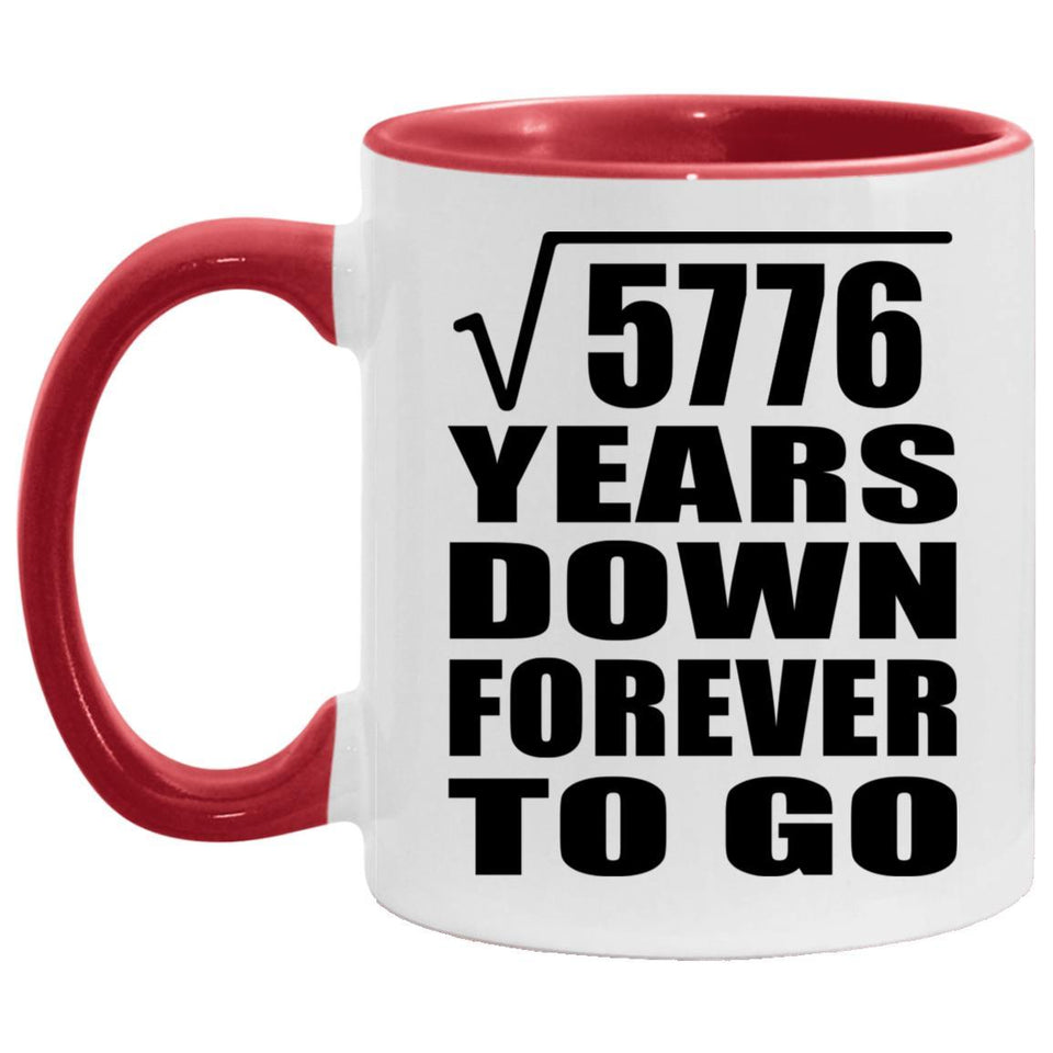 76th Anniversary Square Root of 5776 Years Down Forever To Go - 11oz Accent Mug Red