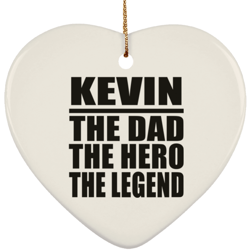 Kevin The Dad The Hero The Legend - Heart Ornament