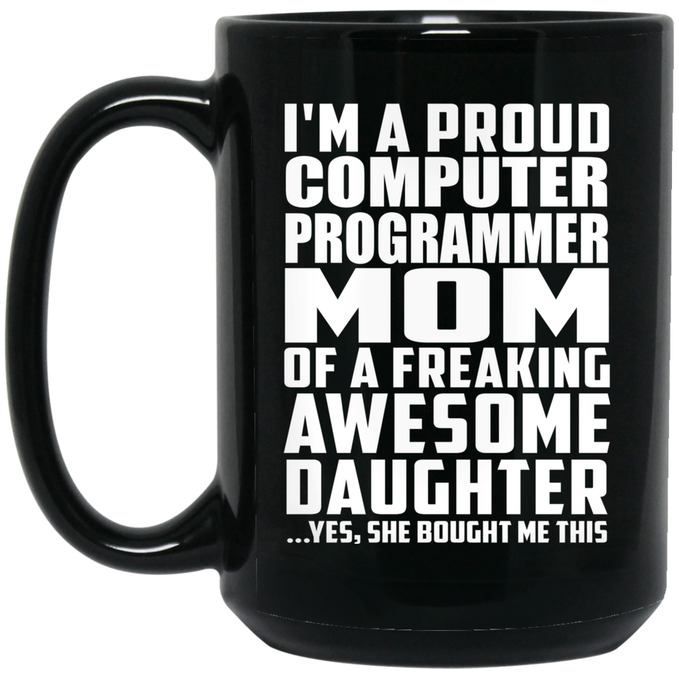 Proud Computer Programmer Mom Of Awesome Daughter - 15 Oz Coffee Mug Black