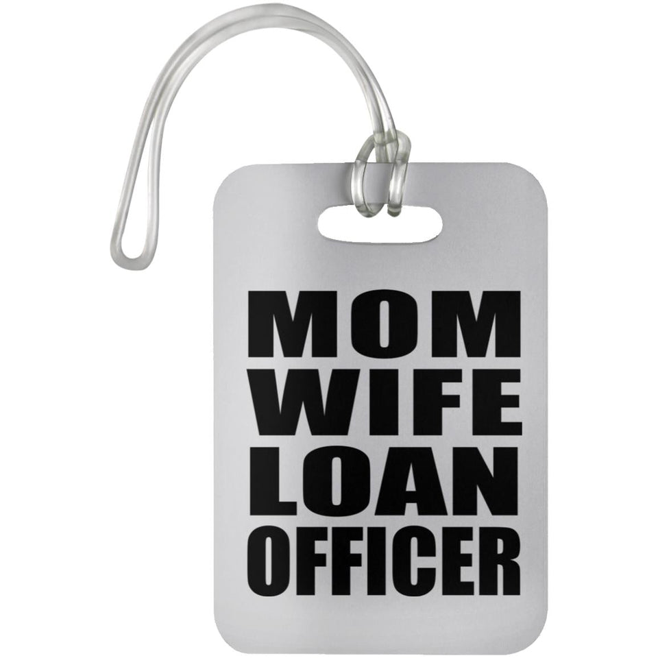 Mom Wife Loan Officer - Luggage Bag Tag