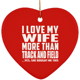 I Love My Wife More Than Track And Field - Heart Ornament