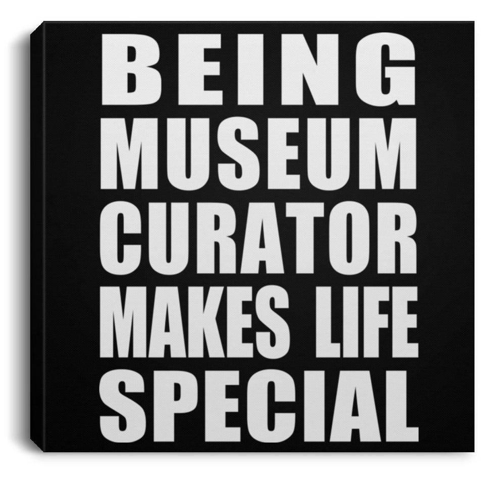 Being Museum Curator Makes Life Special - Canvas Square