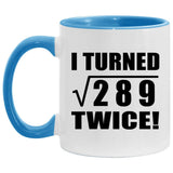 34th Birthday I Turned Square Root of 289 Twice - 11oz Accent Mug Blue