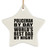 Policeman By Day World's Best Dad By Night - Star Ornament