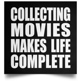 Collecting Movies Makes Life Complete - Poster Square