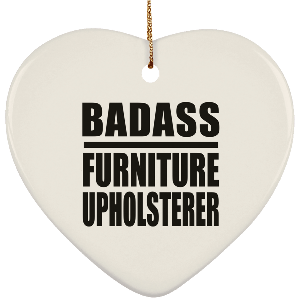 Badass Furniture Upholsterer - Heart Ornament
