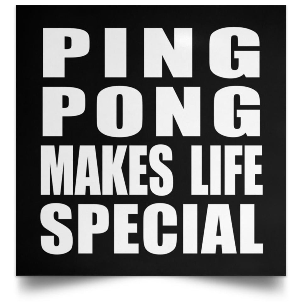 Ping Pong Makes Life Special - Poster Square
