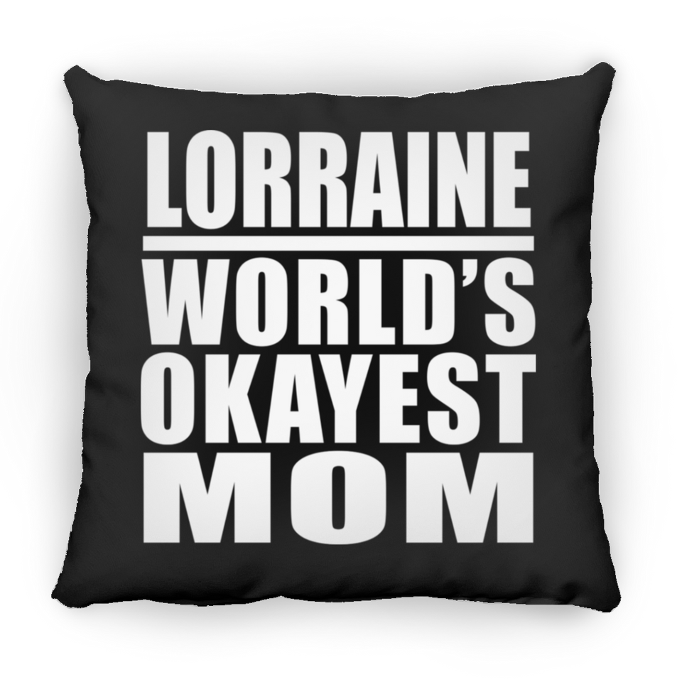 Lorraine World's Okayest Mom - Throw Pillow Black